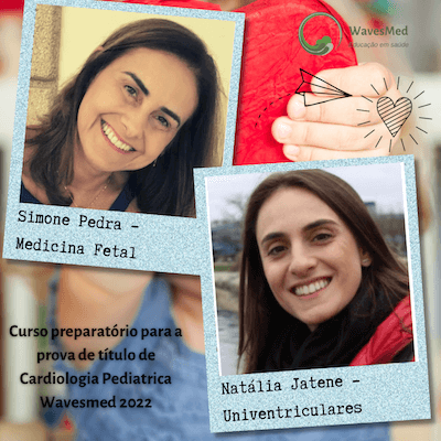 Dra Simone Pedra  Dra Natalia Jatene  Curso Preparatório para a prova de Título de Cardiologia Pediátrica Wavesmed 2022